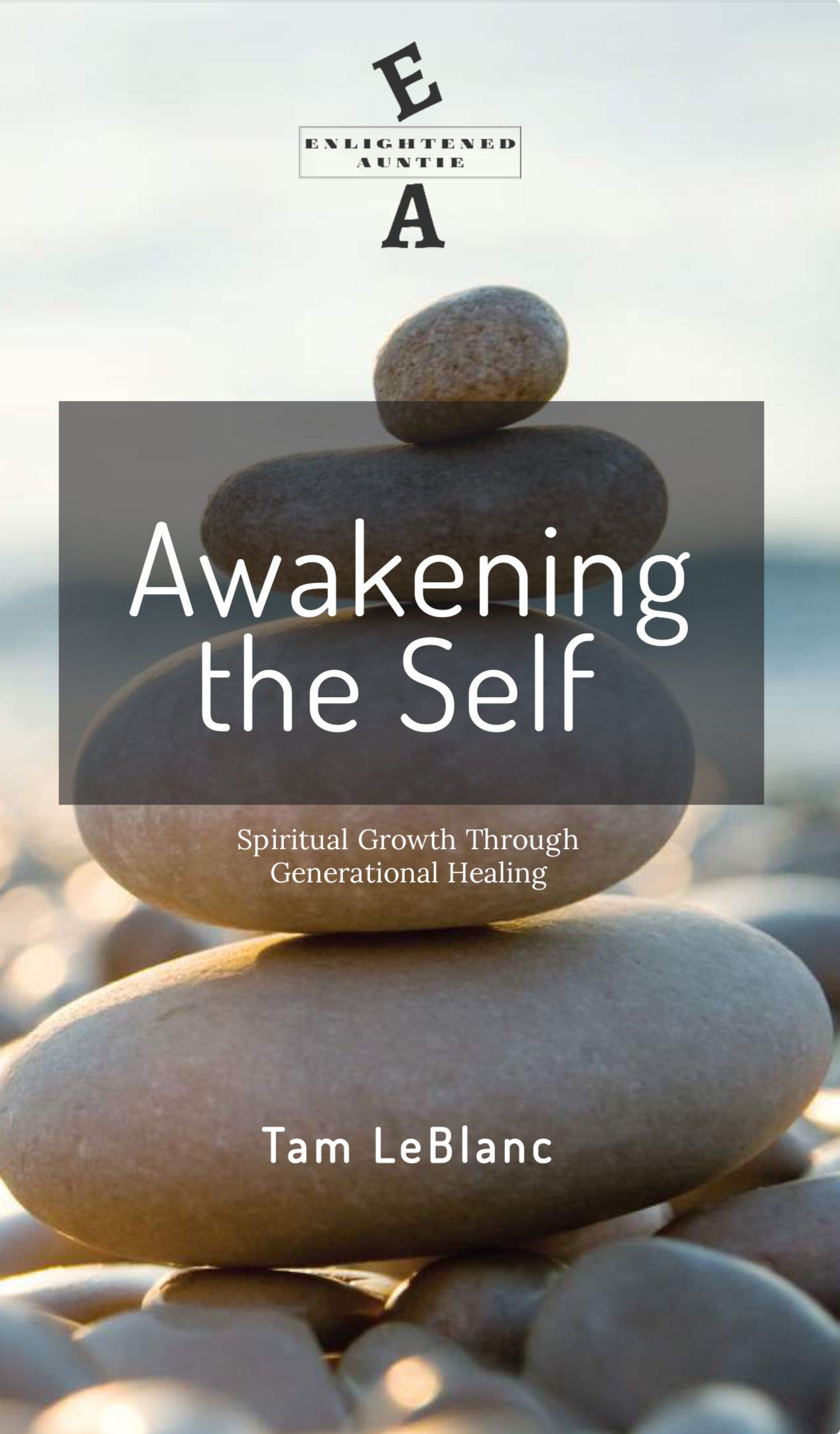 Awakening the Self: Spiritual Growth Through Generational Healing eBook