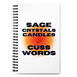 Sage, Crystals, Candles and Cuss Words Spiral notebook